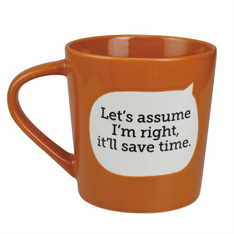 Our Name is Mud Let's Assume I'm Right | Dirty Mud Mug