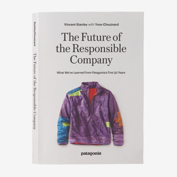 Patagonia The Future of the Responsible Company Book