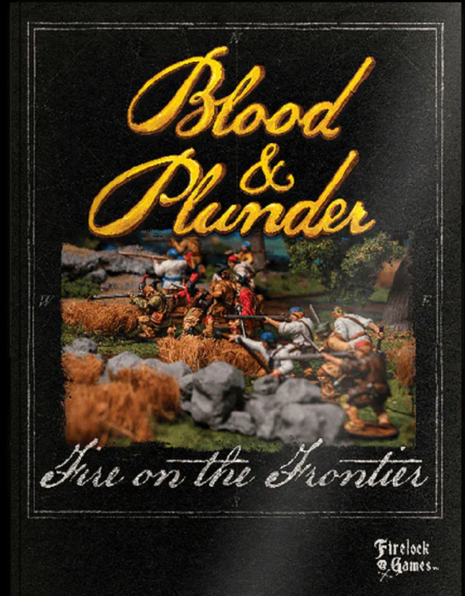 Firelock Games Blood & Plunder - Fire on the Frontier
