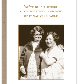 Shannon Martin We've Been Through A Lot Together- Friendship Card