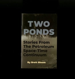 Temporary Services / Half Letter Press Two Ponds: Stories from The Petroleum Space-Time Continuum