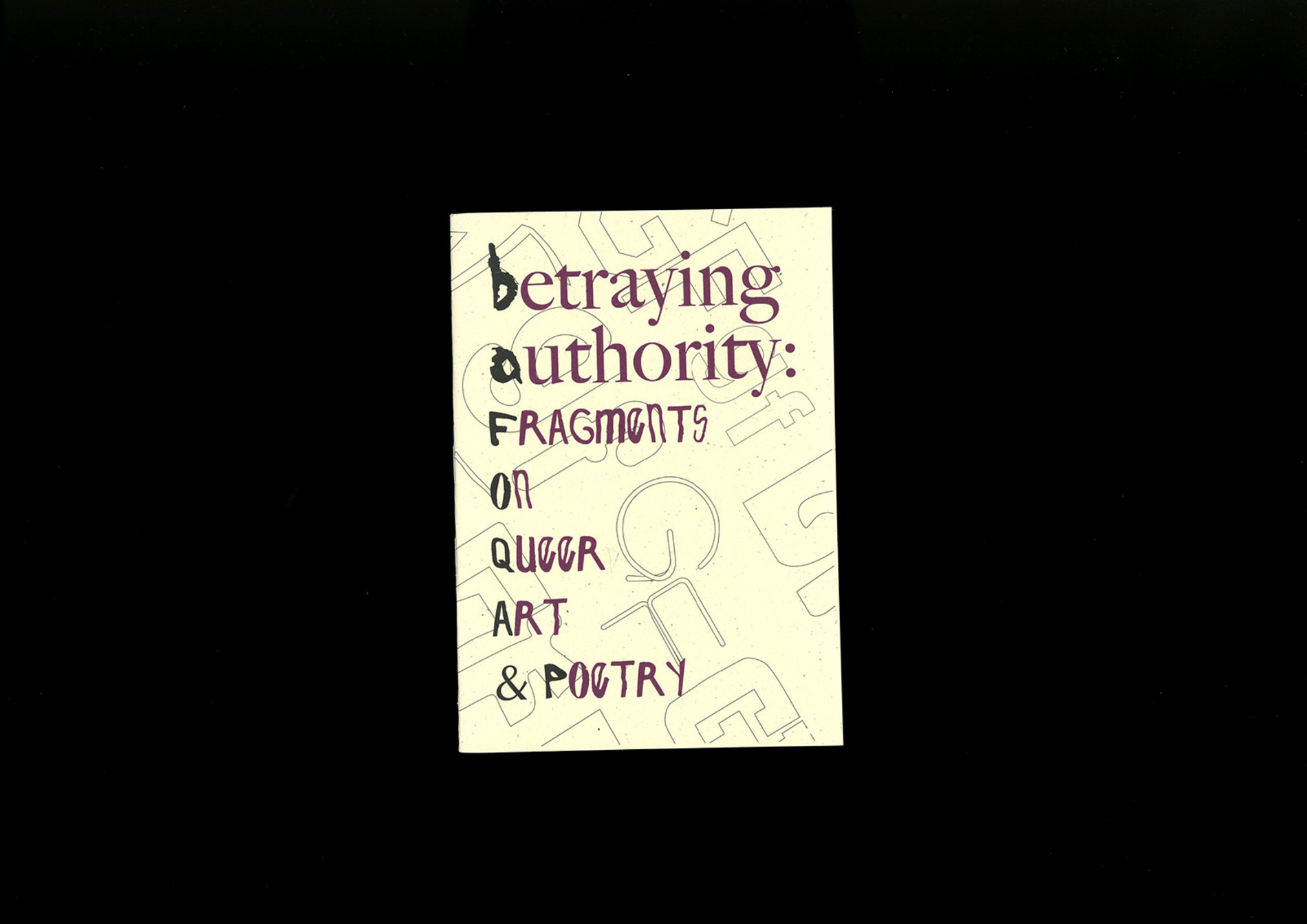 GenderFail Press Betraying Authority: Fragments on Queer Art & Poetry