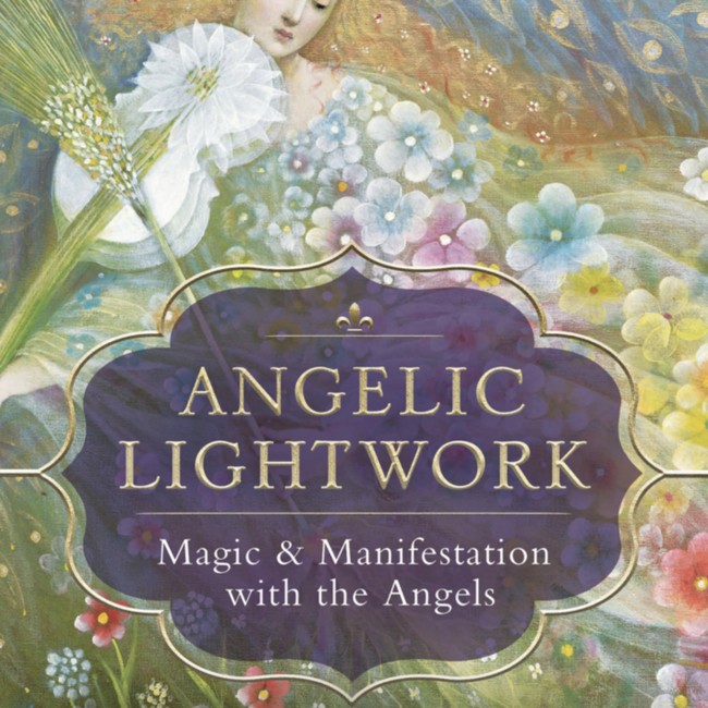 Angelic Lightwork: Magic & Manifestation with Angels Book