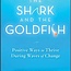 The Shark and the Goldfish-Positive Change Book
