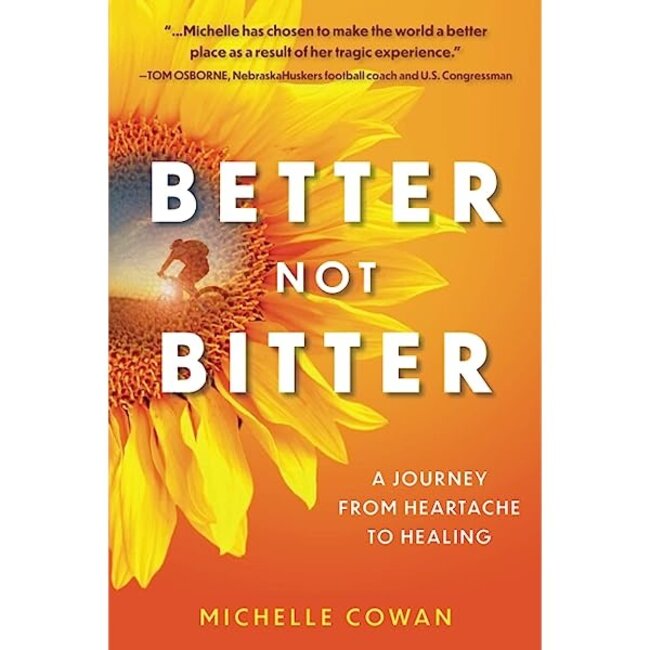 Better Not Bitter Book - A Journey From Heartache To Healing - Michelle Cowan