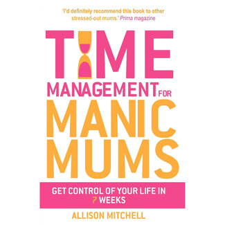 Time Management for Manic Mums Book
