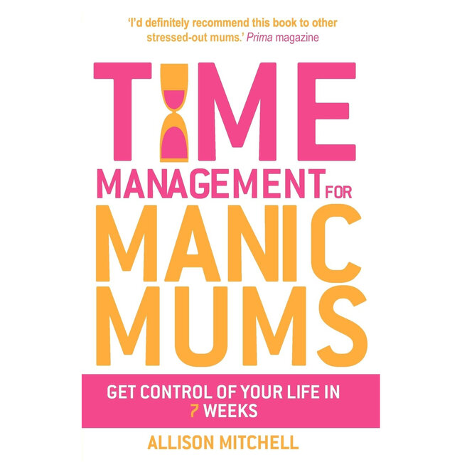 Time Management for Manic Mums Book