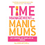Time Management for Manic Mums Book