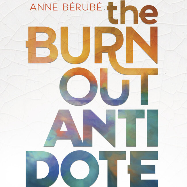 The Burn Out Antidote: A Spiritual Guide to Empowerment Book