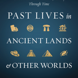 Past Lives in Ancient Lands & Other Worlds - Understand Your Soul's Journey Through Time