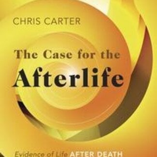 The Case For the Afterlife -  Evidence of Life After Death Book