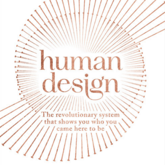 Human Design Book: Revolutionary System That Shows You Who You Came To Be