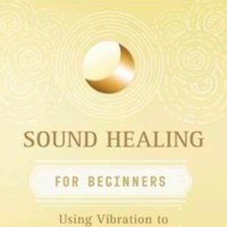 Sound Healing for Beginners Book