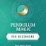 Pendulum Magic for Beginners Book