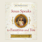 Jesus Speaks To Faustina & You