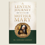 A LENTEN JOURNEY WITH MOTHER MARY