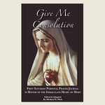 Give Me Consolation: A First Saturday Personal Prayer Journal