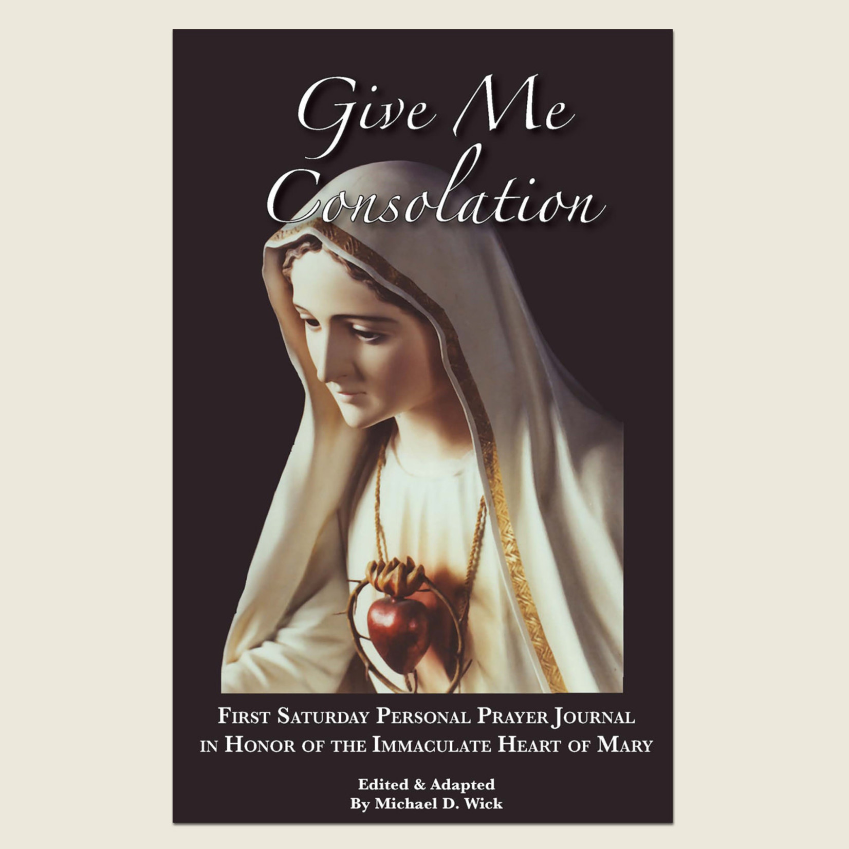 Give Me Consolation:  A First Saturday Personal Prayer Journal
