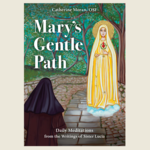 Mary's Gentle Path:  Daily Meditations From The Writings Of Sr. Lucia