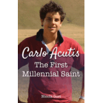 Carlo Acutis:  1st Millennial Saint