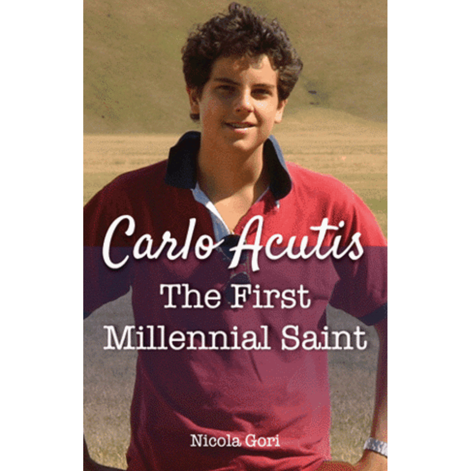 Carlo Acutis:  The First Millennial Saint