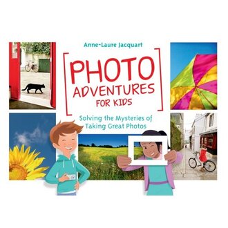 RockyNook Anne-Laure Jacquart Photo Adventures for Kids: Solving the Mystery of Taking Great Photos