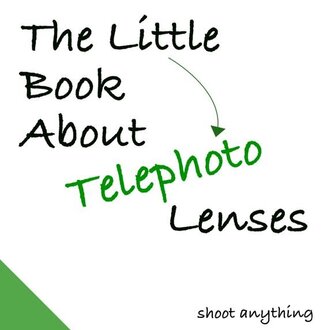 F Stops Here Little Book on Telephoto Lenses