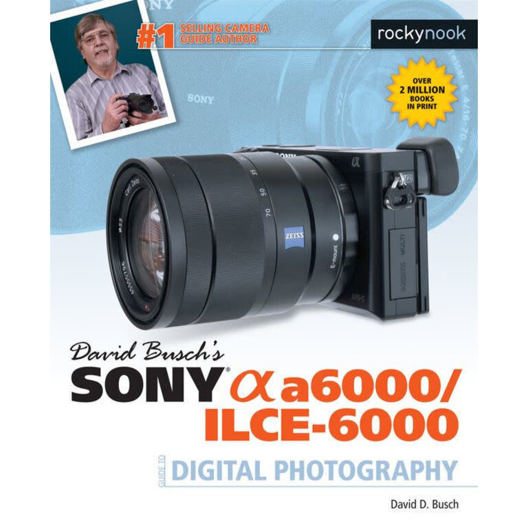 RockyNook David D. Busch Sony Alpha a6000/ILCE-6000 Guide to Digital Photography