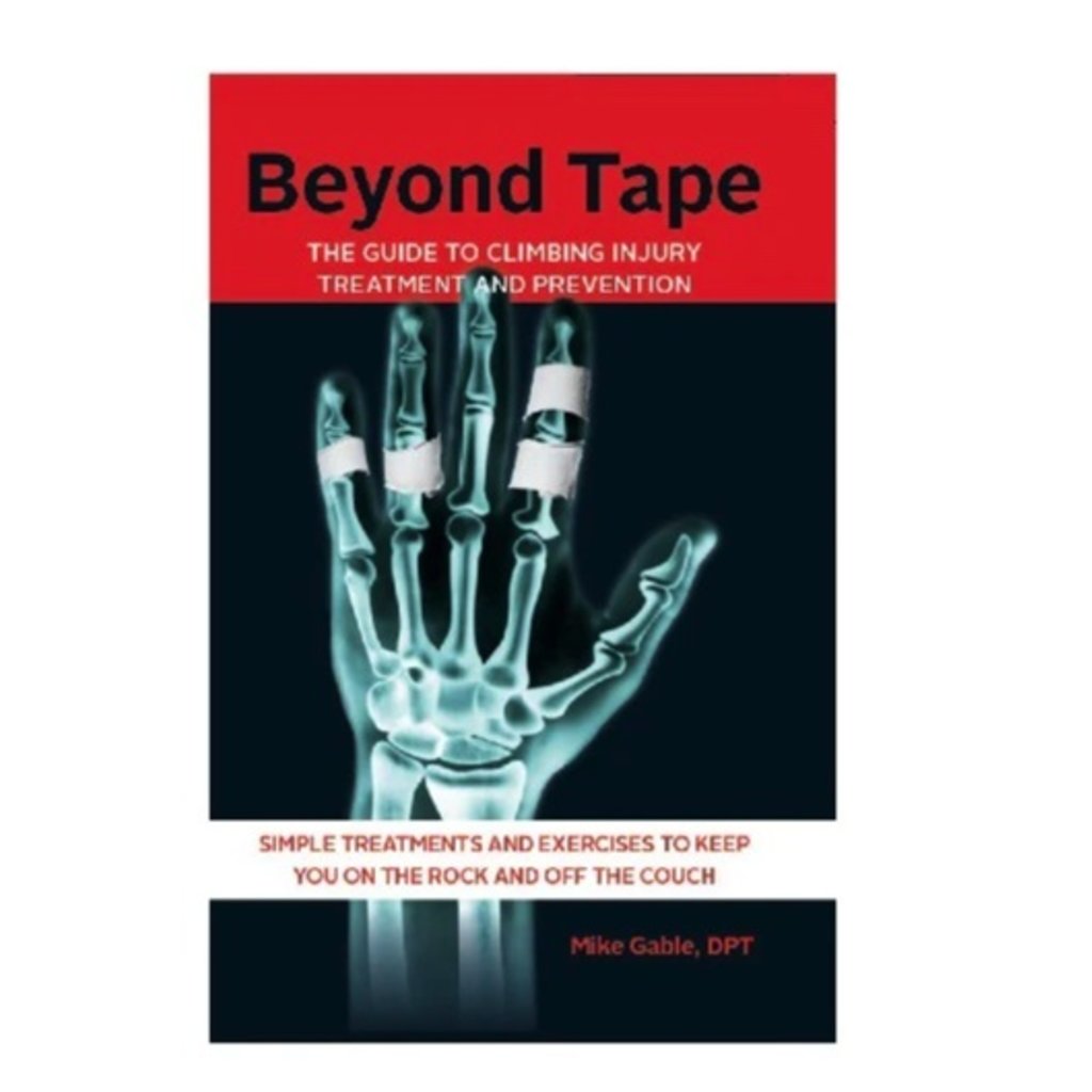 Beyond Tape - The Guide to Climbing Injury Treatment & Prevention