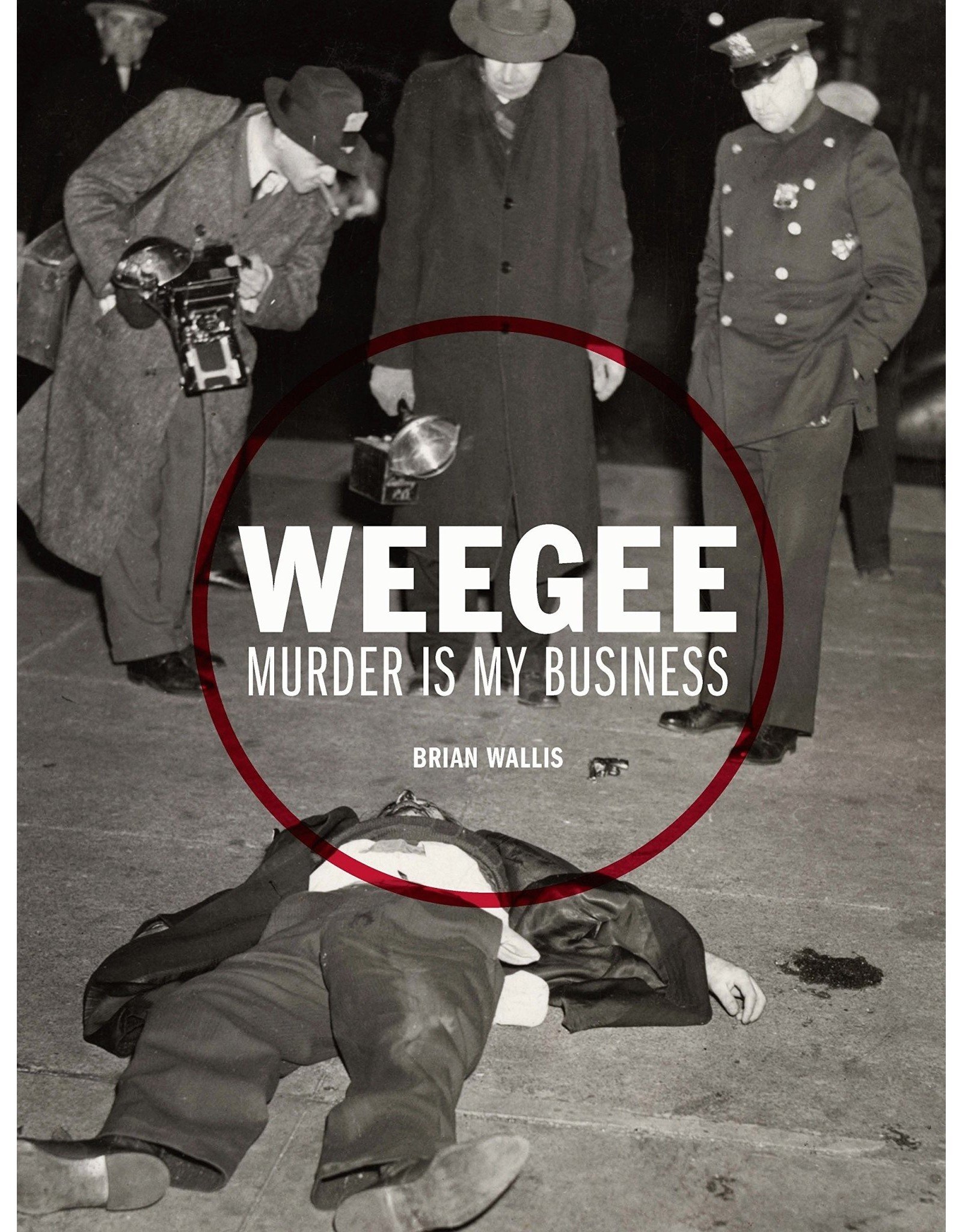 Weegee: Murder is My Business