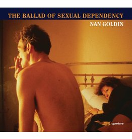 Nan Goldin: The Ballad of Sexual Dependency HC