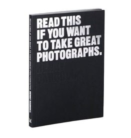 chronicle books Read This If You Want To Take Great Photographs