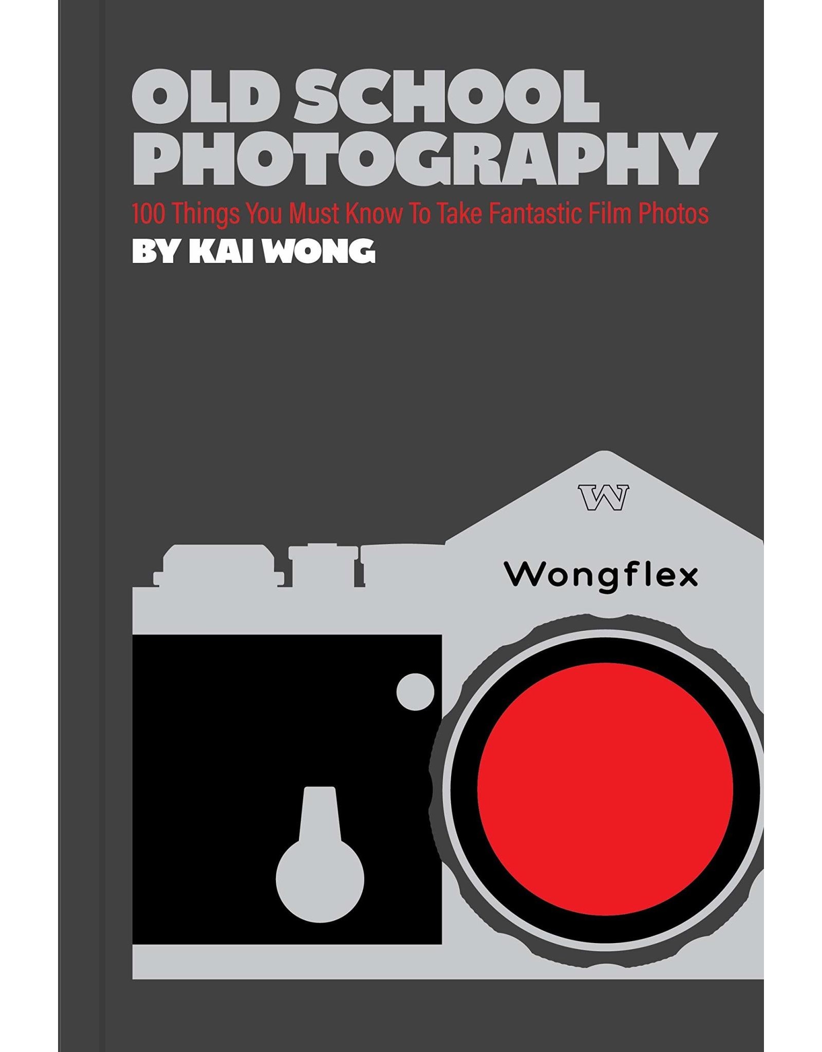 chronicle books Old School Photography: 100 Things You Must Know to Take Fantastic Film Photos
