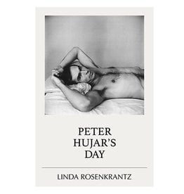 Peter Hujar's Day - Linda Rosenkrantz