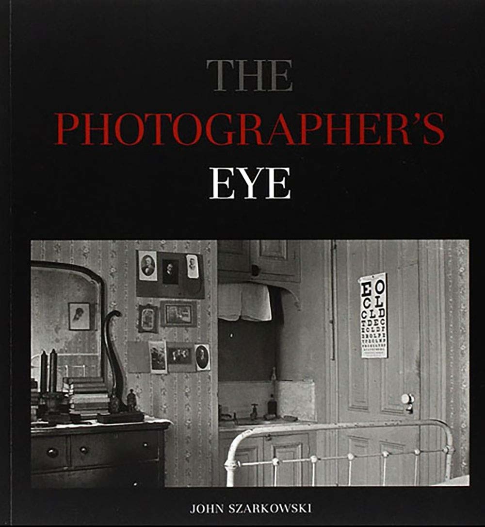 The Photographer's Eye by John Szarkowski