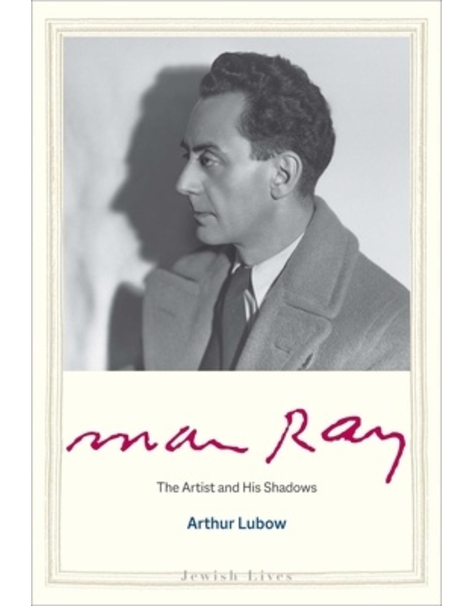 Arthur Lubow: Man Ray