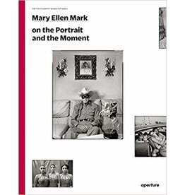 Mary Ellen Mark On the Portrait and the Moment, Photography Workshop Series