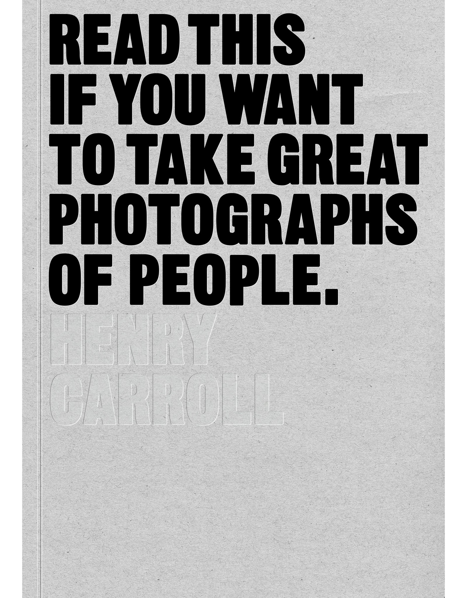 chronicle books Read This If You Want To Take Great Photographs of People