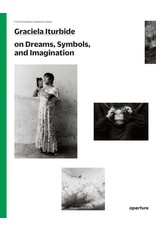 Graciela Iturbide on Dreams, Symbols, and Imagination Graciela Iturbide on Dreams, Symbols, and Imagination