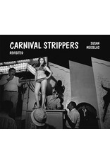 Susan Meiselas: Carnival Strippers - Revisited