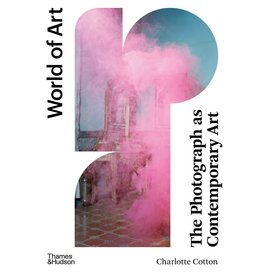 Charlotte Cotton: Photograph As Contemporary Art, FOURTH EDITION