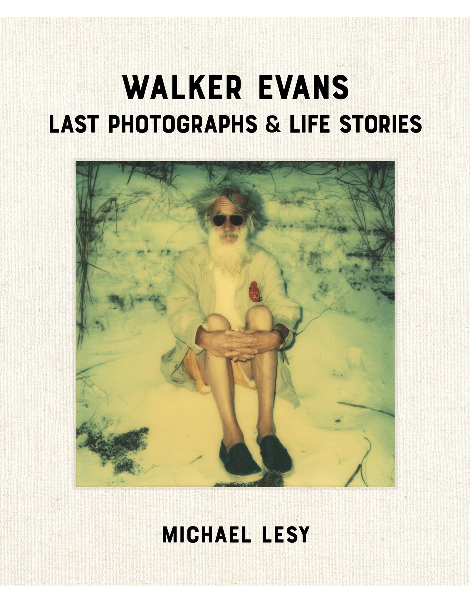 Walker Evans: Last Photographs & Life Stories  (Michael Lesy)
