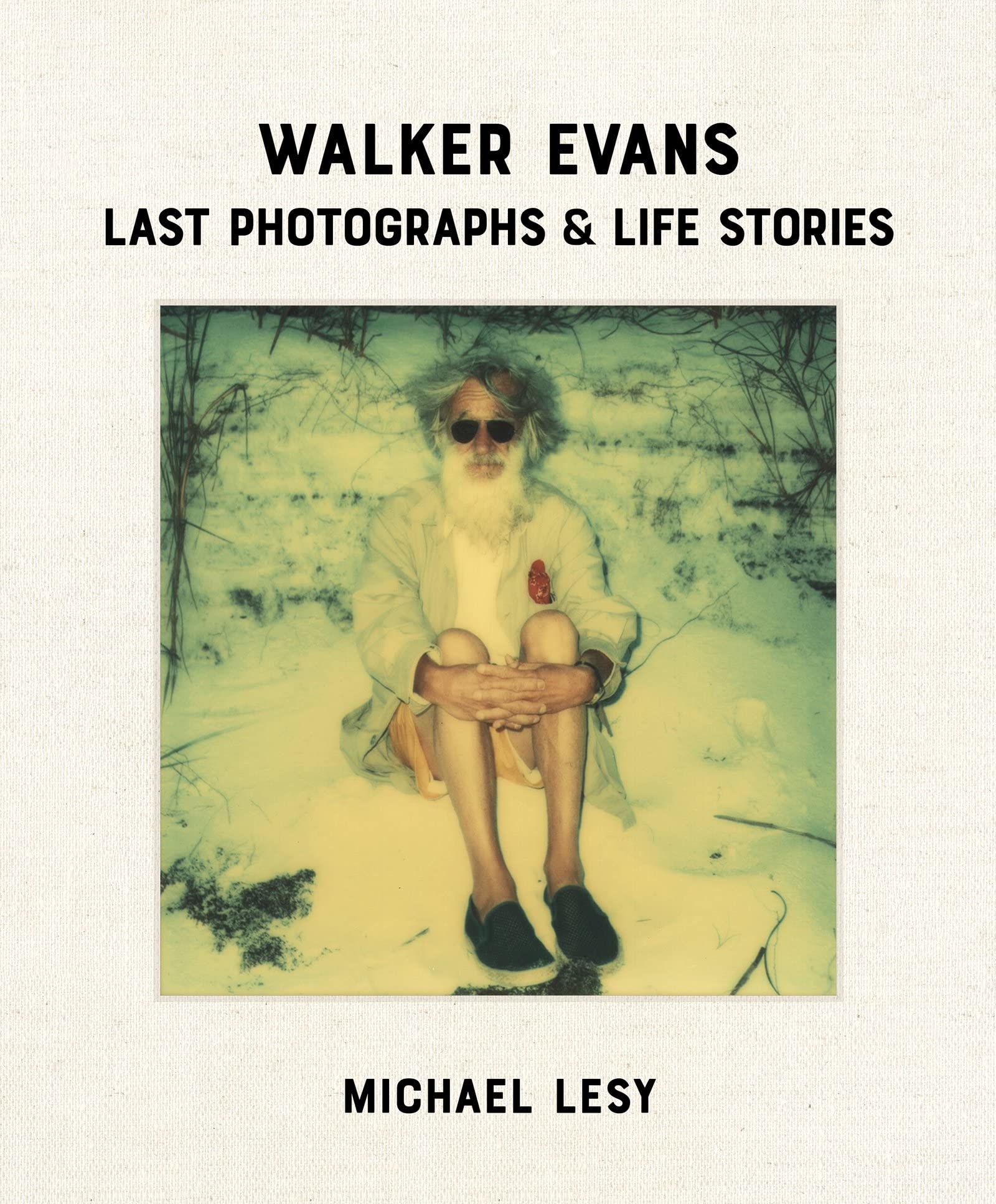 Walker Evans Last Photographs & Life Stories (Michael Lesy