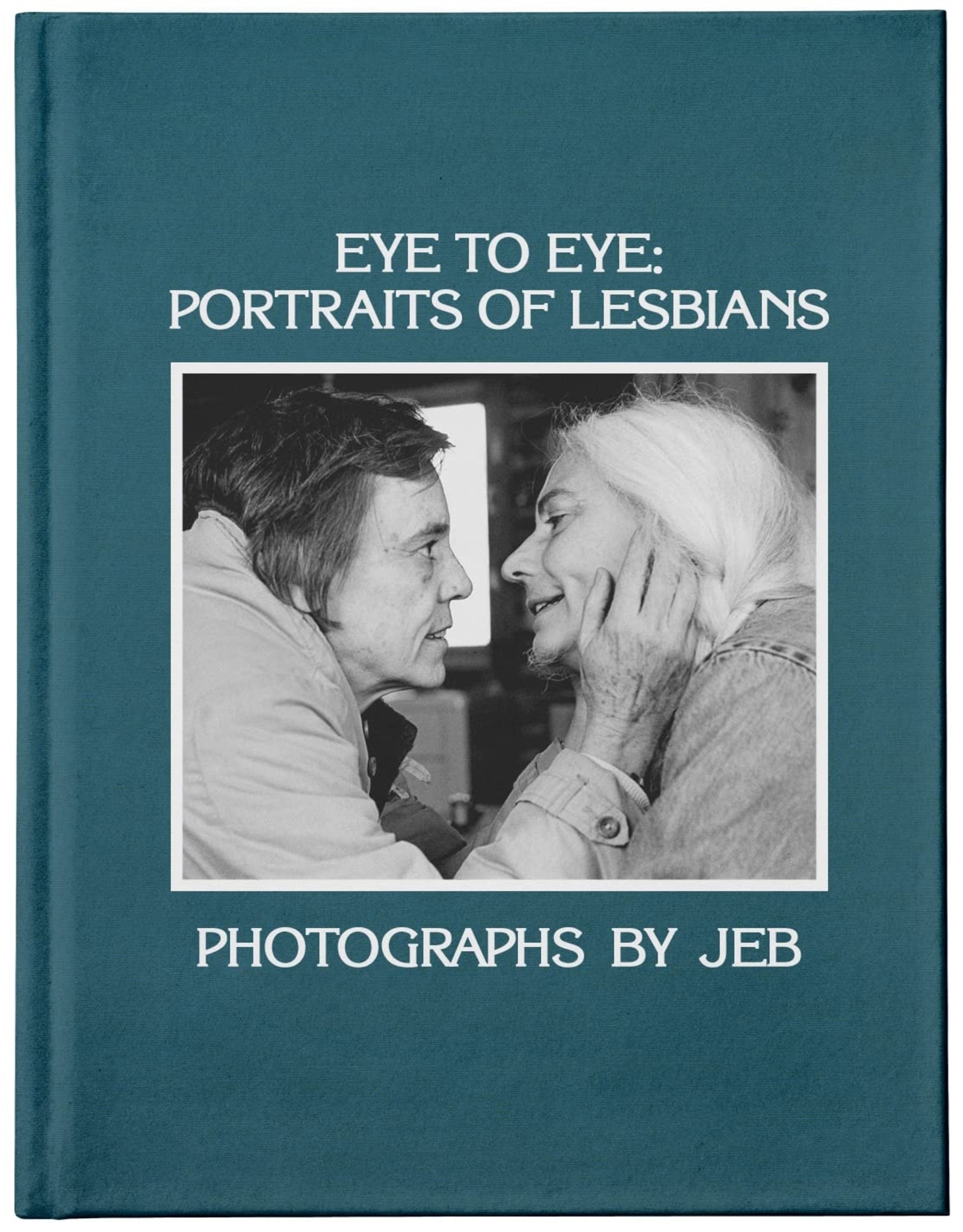 JEB: Eye to Eye: Portraits of Lesbians