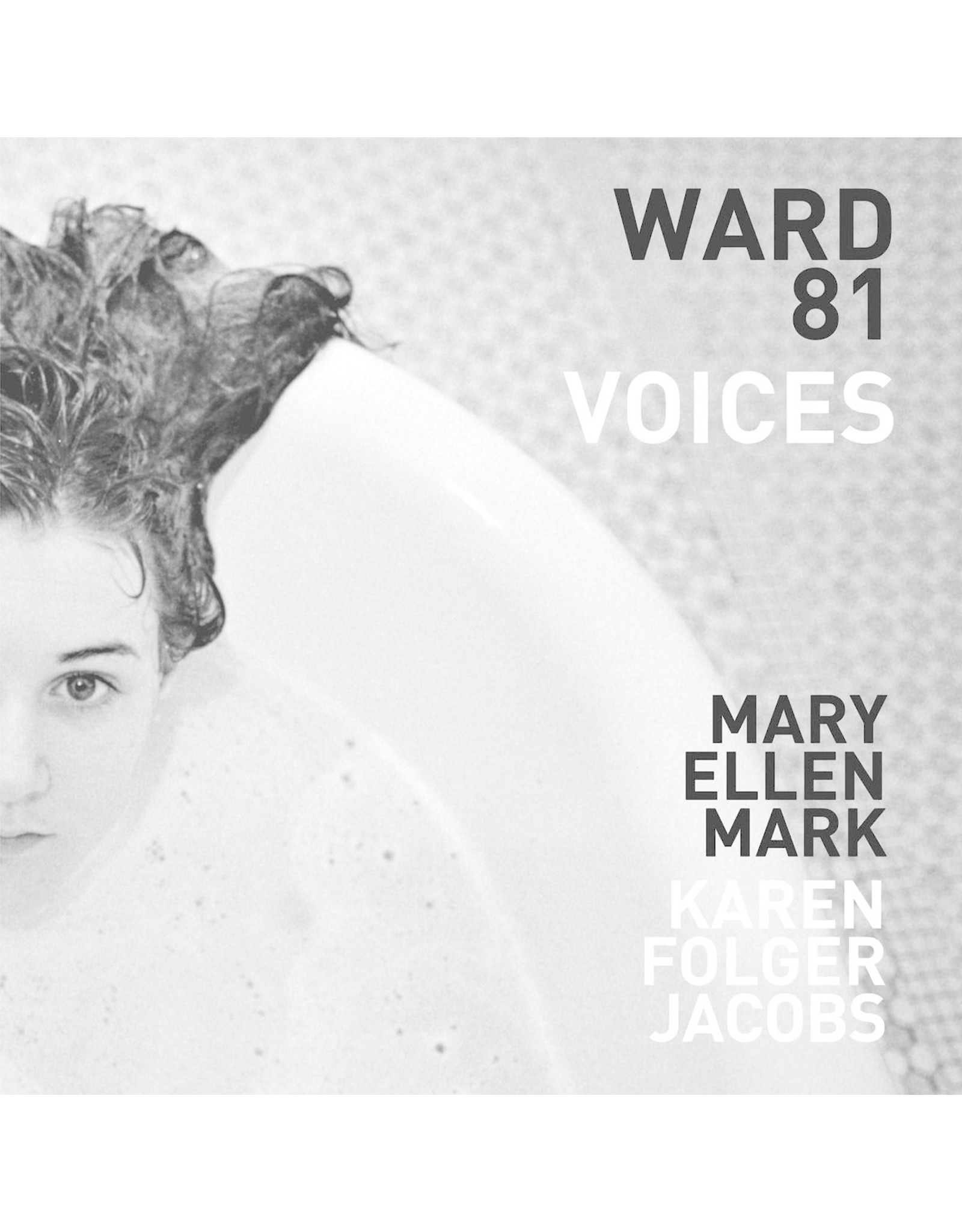 Mary Ellen Mark and Karen Folger Jacobs: Ward 81: Voices