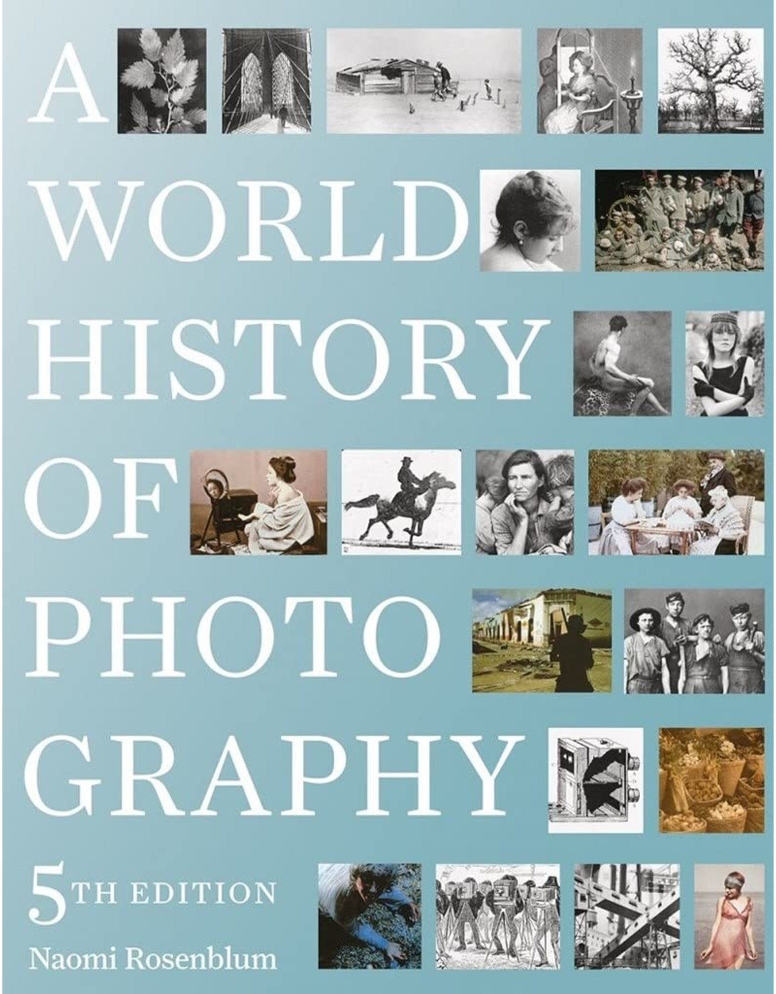 A World History of Photography 5th Edition: Naomi Rosenblum