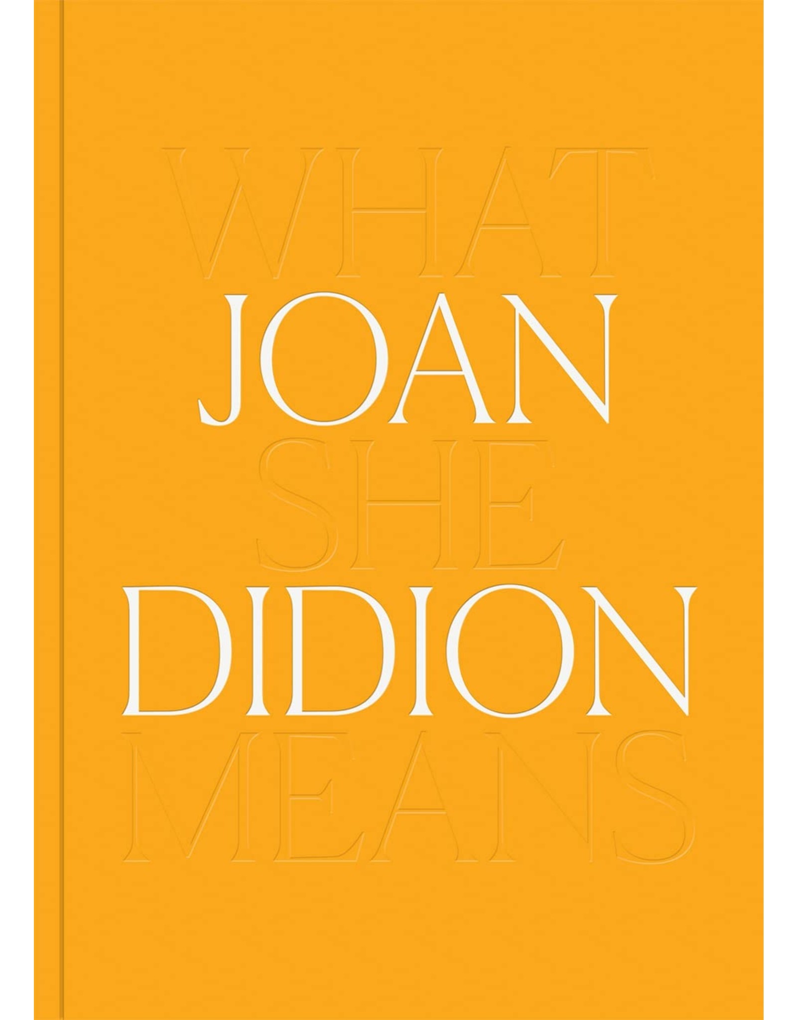 Joan Didion: What She Means