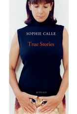 Sophie Calle: True Stories - Seventh Edition