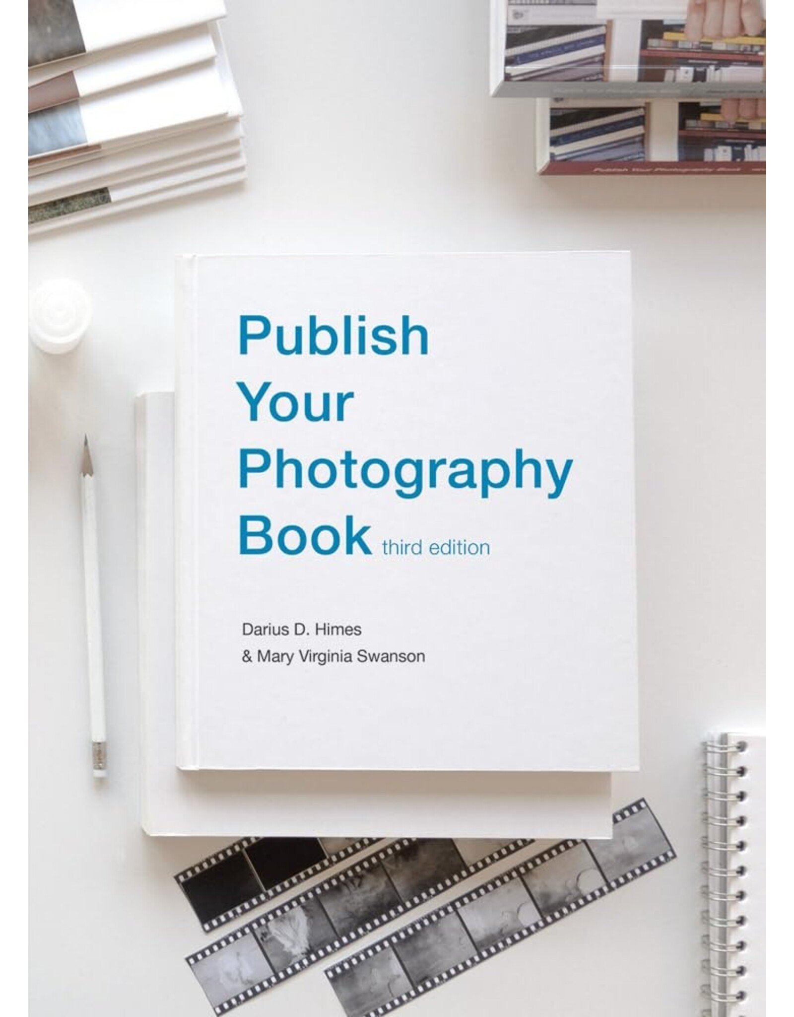 Publish Your Photography Book (3rd Edition): Himes and Swanson