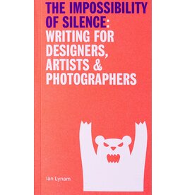 The Impossibility of Silence: Writing for Designers, Artists & Photographers